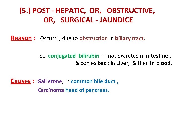 (5. ) POST - HEPATIC, OR, OBSTRUCTIVE, OR, SURGICAL - JAUNDICE Reason : Occurs