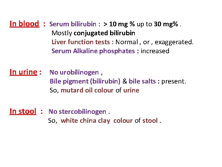 In blood : Serum bilirubin : > 10 mg % up to 30 mg%.