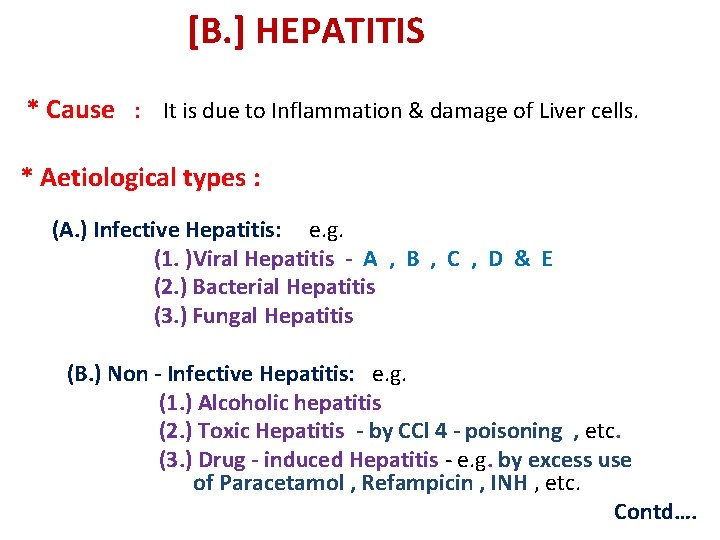  [B. ] HEPATITIS * Cause : It is due to Inflammation & damage