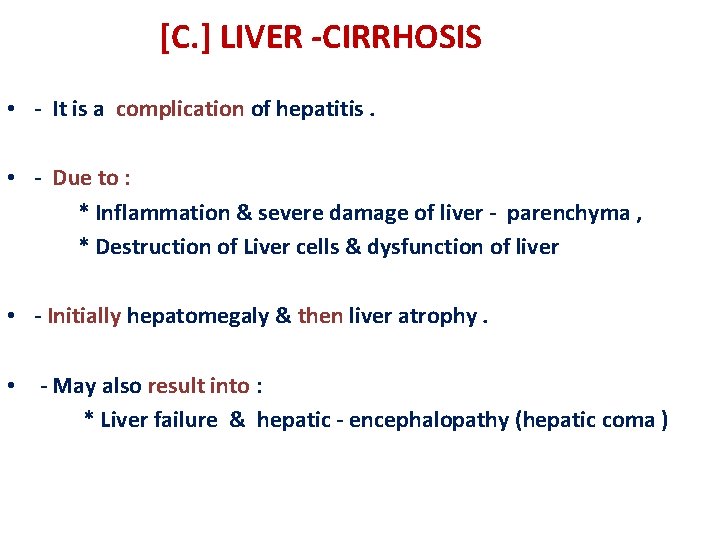 [C. ] LIVER -CIRRHOSIS • - It is a complication of hepatitis. • -