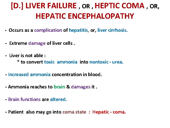 [D. ] LIVER FAILURE , OR , HEPTIC COMA , OR, HEPATIC ENCEPHALOPATHY -