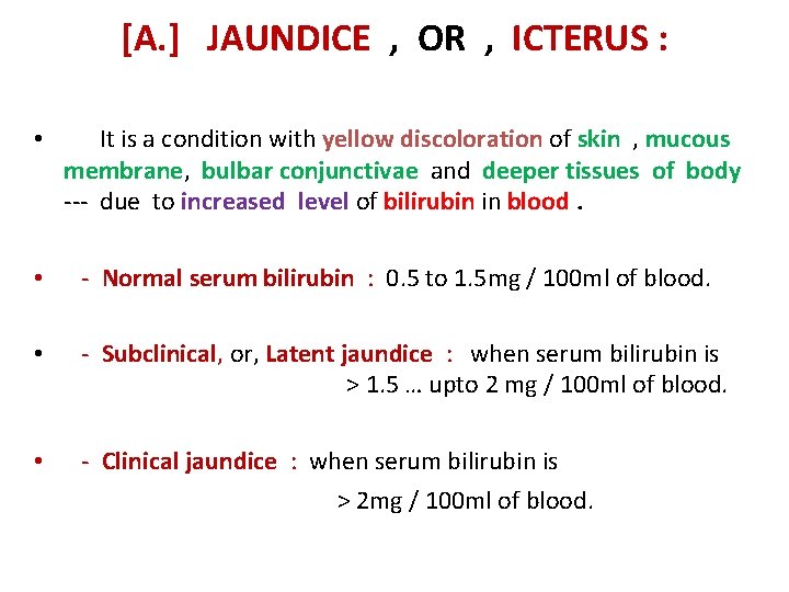 [A. ] JAUNDICE , OR , ICTERUS : • It is a condition with