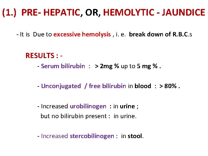  (1. ) PRE- HEPATIC, OR, HEMOLYTIC - JAUNDICE - It is Due to