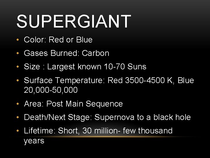 SUPERGIANT • Color: Red or Blue • Gases Burned: Carbon • Size : Largest