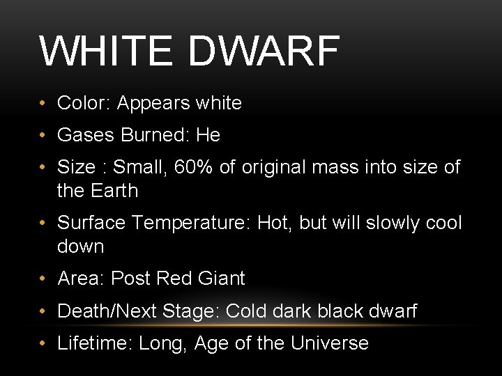 WHITE DWARF • Color: Appears white • Gases Burned: He • Size : Small,