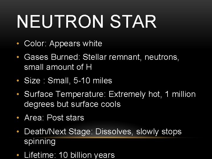 NEUTRON STAR • Color: Appears white • Gases Burned: Stellar remnant, neutrons, small amount