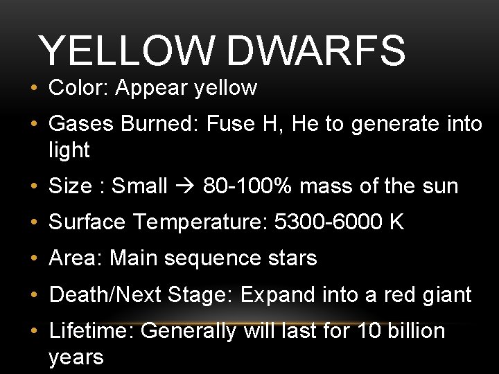 YELLOW DWARFS • Color: Appear yellow • Gases Burned: Fuse H, He to generate