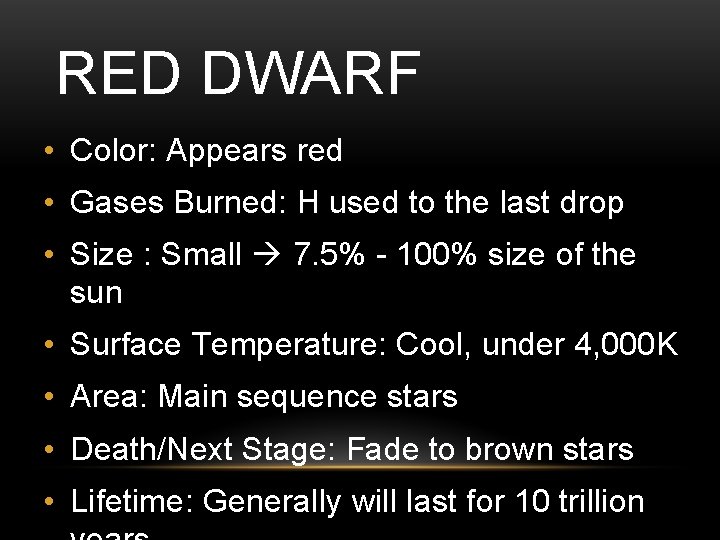 RED DWARF • Color: Appears red • Gases Burned: H used to the last