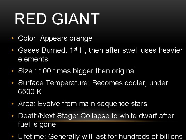 RED GIANT • Color: Appears orange • Gases Burned: 1 st H, then after