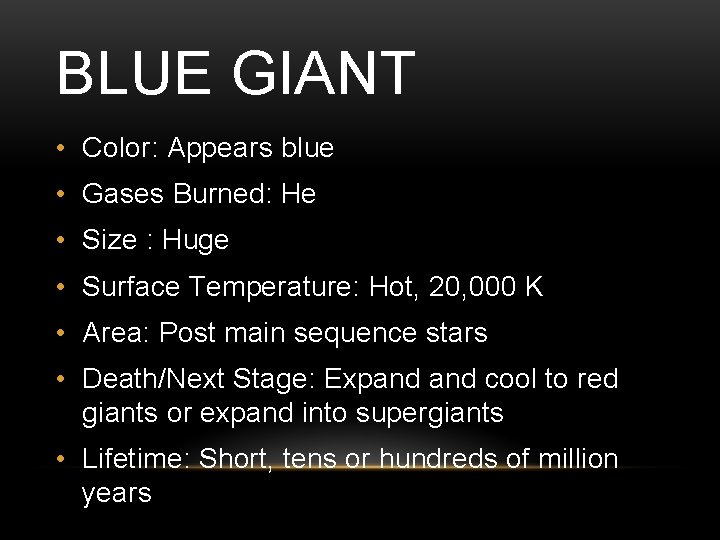 BLUE GIANT • Color: Appears blue • Gases Burned: He • Size : Huge