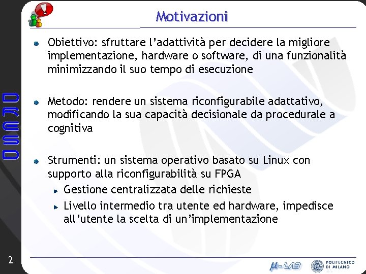 Motivazioni Obiettivo: sfruttare l’adattività per decidere la migliore implementazione, hardware o software, di una