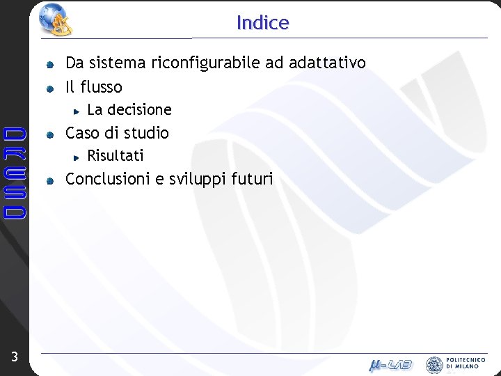 Indice Da sistema riconfigurabile ad adattativo Il flusso La decisione Caso di studio Risultati