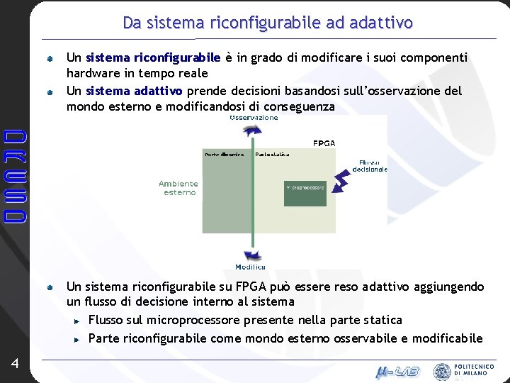 Da sistema riconfigurabile ad adattivo Un sistema riconfigurabile è in grado di modificare i