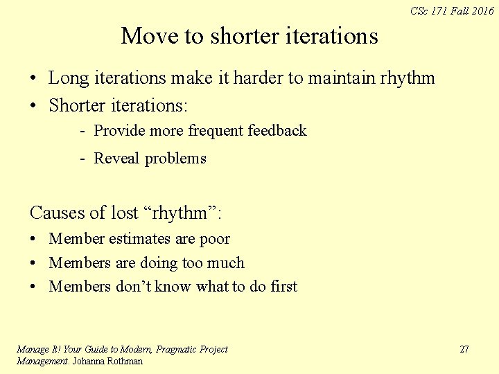 CSc 171 Fall 2016 Move to shorter iterations • Long iterations make it harder CSc 171 Fall 2016 Move to shorter iterations • Long iterations make it harder