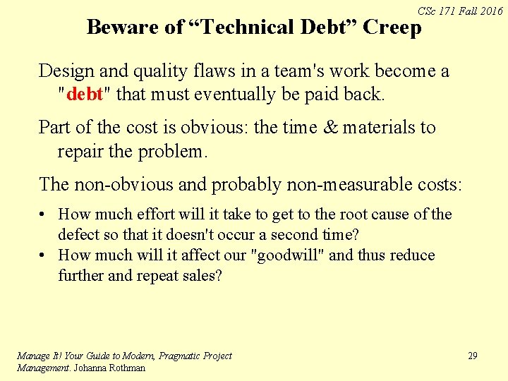 CSc 171 Fall 2016 Beware of “Technical Debt” Creep Design and quality flaws in CSc 171 Fall 2016 Beware of “Technical Debt” Creep Design and quality flaws in