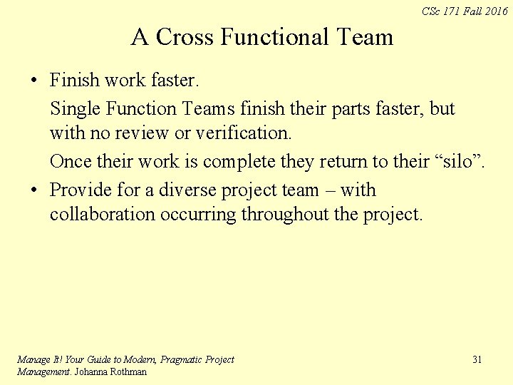 CSc 171 Fall 2016 A Cross Functional Team • Finish work faster. Single Function CSc 171 Fall 2016 A Cross Functional Team • Finish work faster. Single Function