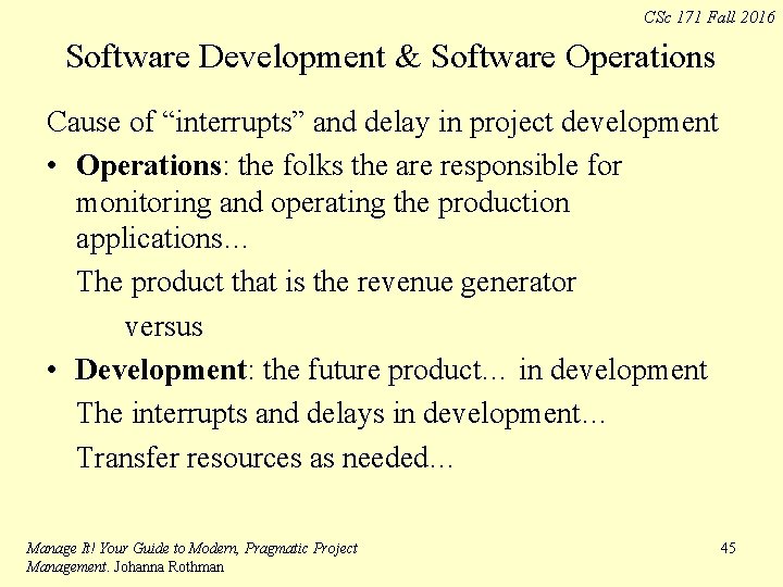 CSc 171 Fall 2016 Software Development & Software Operations Cause of “interrupts” and delay CSc 171 Fall 2016 Software Development & Software Operations Cause of “interrupts” and delay