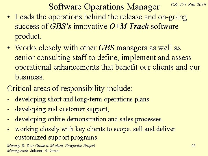 Software Operations Manager CSc 171 Fall 2016 • Leads the operations behind the release Software Operations Manager CSc 171 Fall 2016 • Leads the operations behind the release
