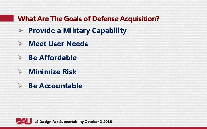 What Are The Goals of Defense Acquisition? Ø Provide a Military Capability Ø Meet