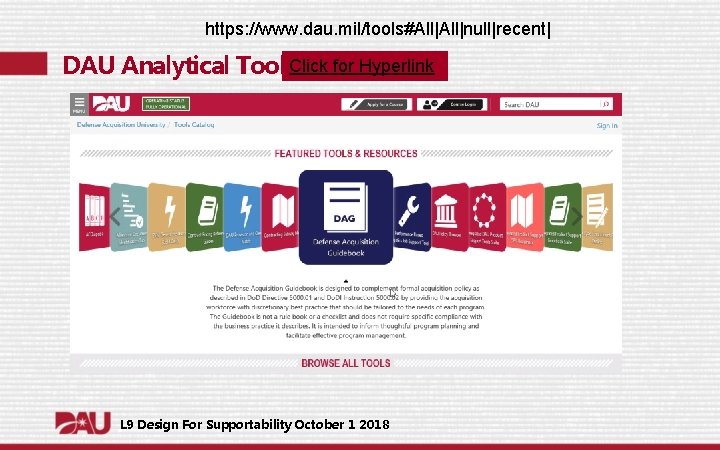 https: //www. dau. mil/tools#All|null|recent| DAU Analytical Tools. Click for Hyperlink L 9 Design For