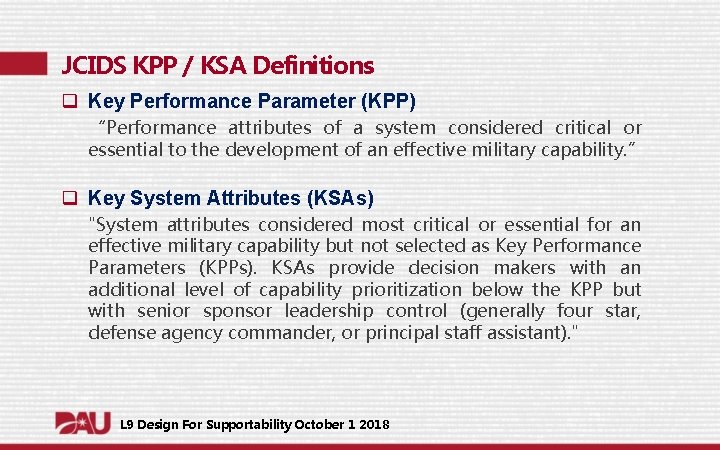 JCIDS KPP / KSA Definitions q Key Performance Parameter (KPP) “Performance attributes of a