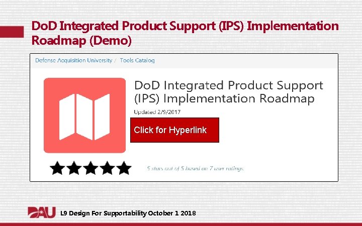 Do. D Integrated Product Support (IPS) Implementation Roadmap (Demo) Click for Hyperlink L 9