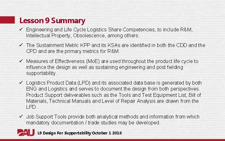 Lesson 9 Summary ü Engineering and Life Cycle Logistics Share Competencies, to include R&M,