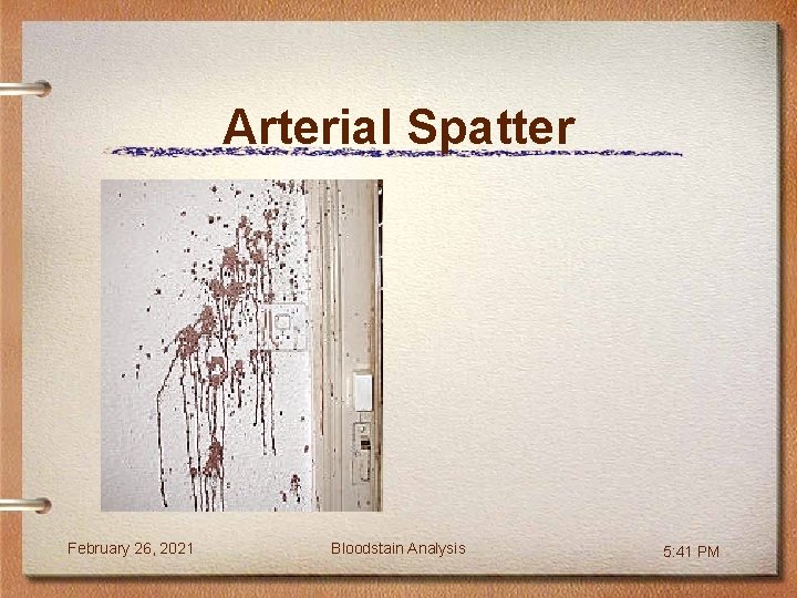 Arterial Spatter February 26, 2021 Bloodstain Analysis 5: 41 PM 