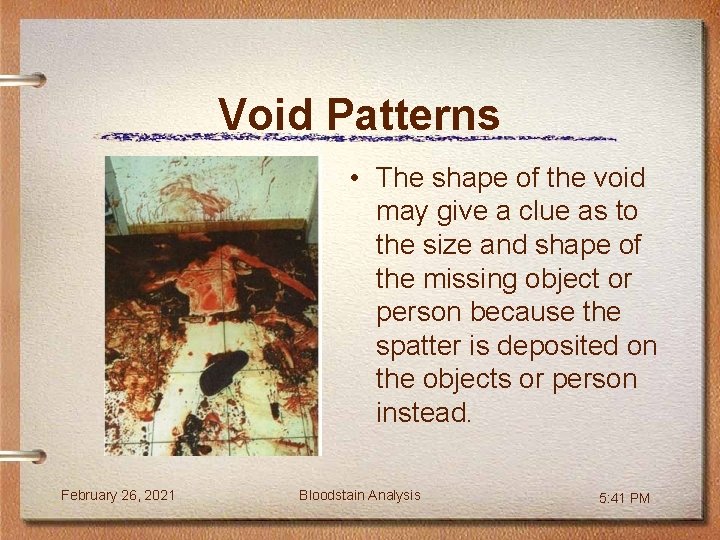 Void Patterns • The shape of the void may give a clue as to