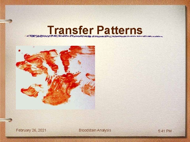 Transfer Patterns February 26, 2021 Bloodstain Analysis 5: 41 PM 