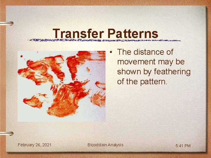 Transfer Patterns • The distance of movement may be shown by feathering of the