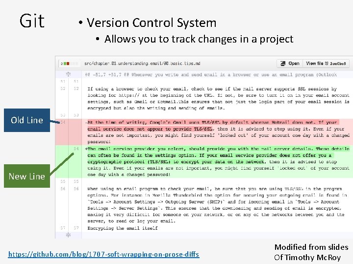 Git • Version Control System • Allows you to track changes in a project