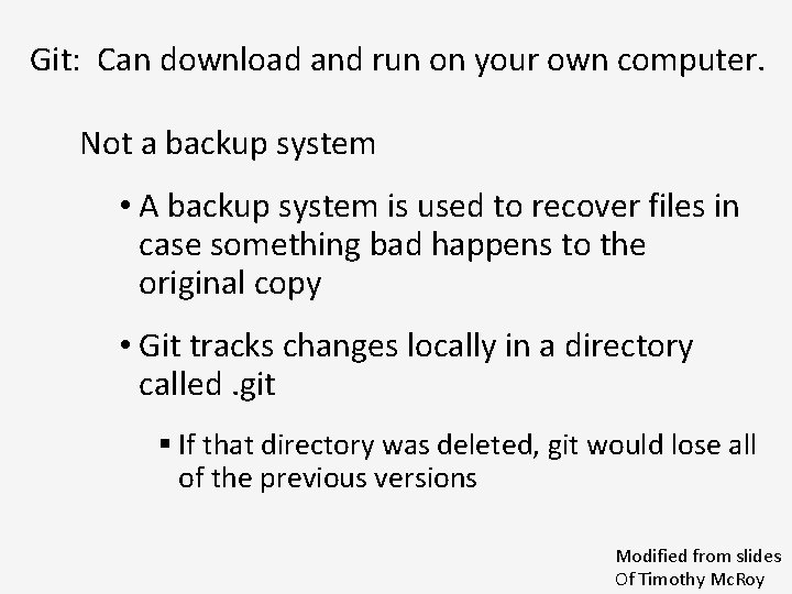 Git: Can download and run on your own computer. Not a backup system •