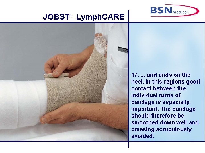 JOBST® Lymph. CARE 17. . and ends on the heel. In this regions good