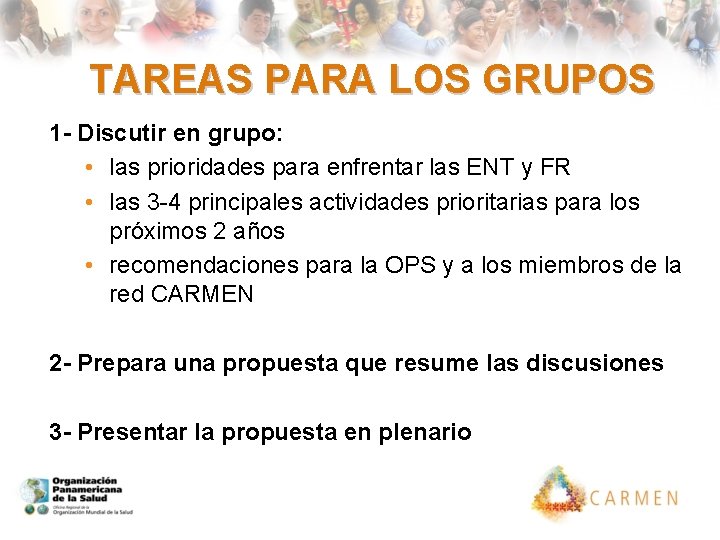 TAREAS PARA LOS GRUPOS 1 - Discutir en grupo: • las prioridades para enfrentar