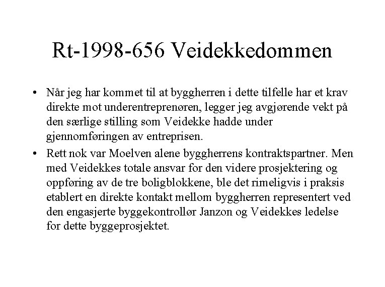 Rt-1998 -656 Veidekkedommen • Når jeg har kommet til at byggherren i dette tilfelle