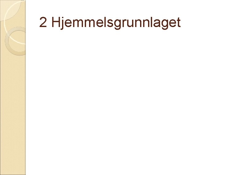 2 Hjemmelsgrunnlaget 