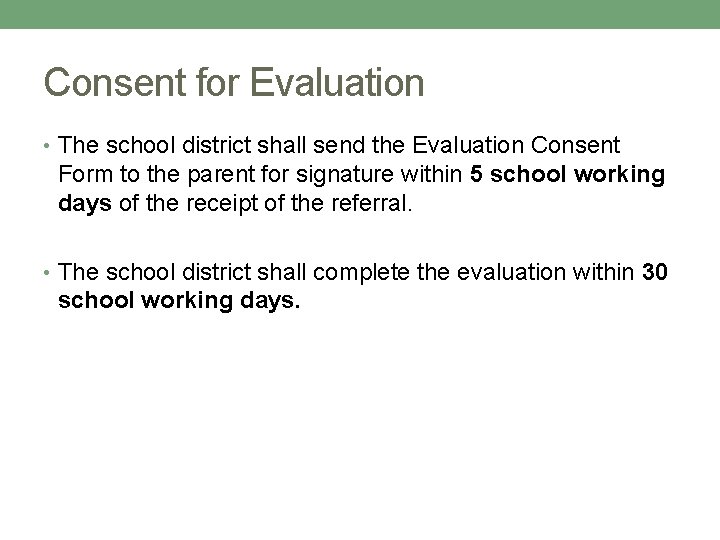 Consent for Evaluation • The school district shall send the Evaluation Consent Form to