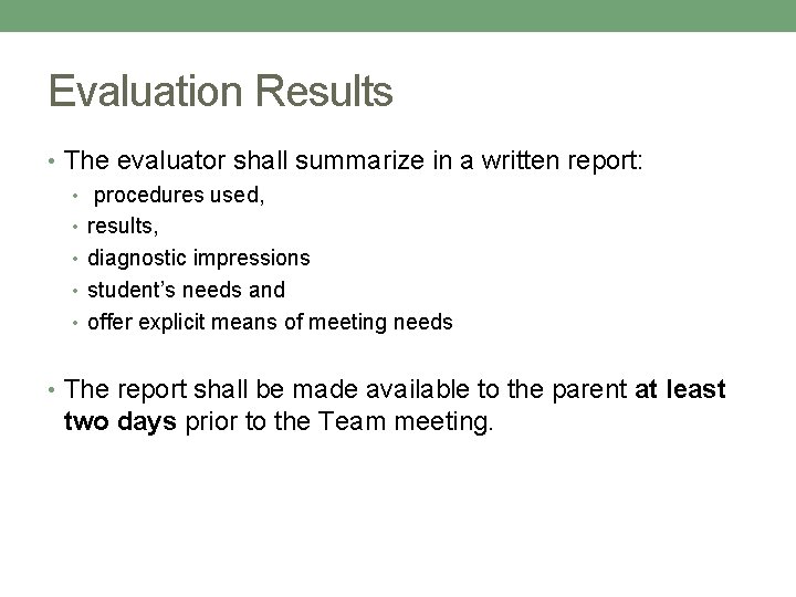 Evaluation Results • The evaluator shall summarize in a written report: • procedures used,