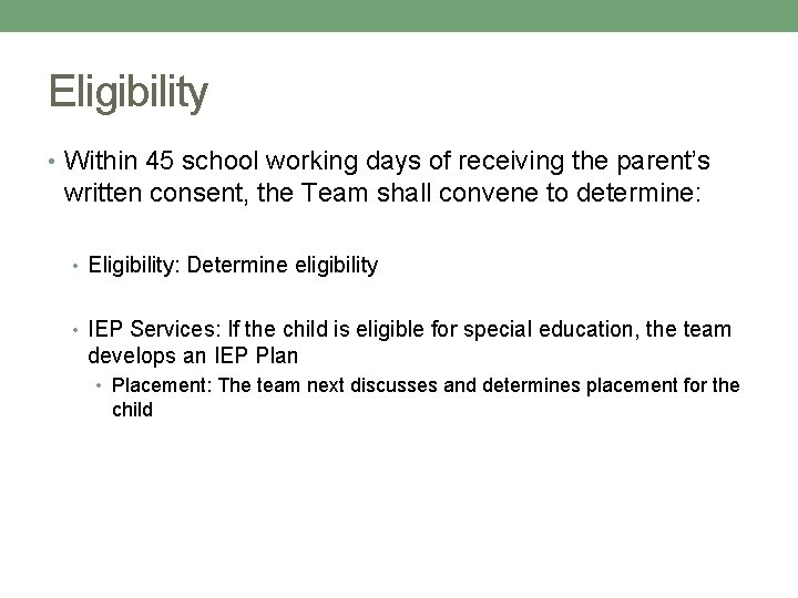 Eligibility • Within 45 school working days of receiving the parent’s written consent, the