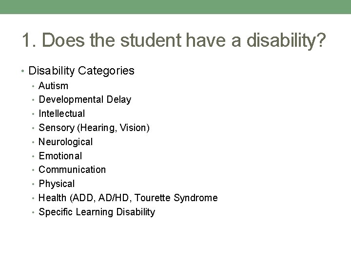 1. Does the student have a disability? • Disability Categories • Autism • Developmental