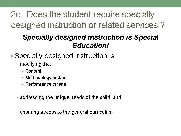 2 c. Does the student require specially designed instruction or related services ? Specially