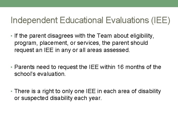 Independent Educational Evaluations (IEE) • If the parent disagrees with the Team about eligibility,