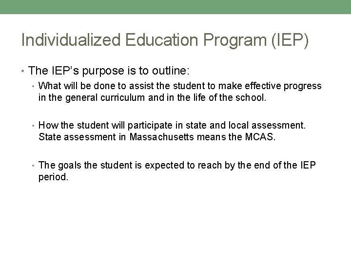 Individualized Education Program (IEP) • The IEP’s purpose is to outline: • What will