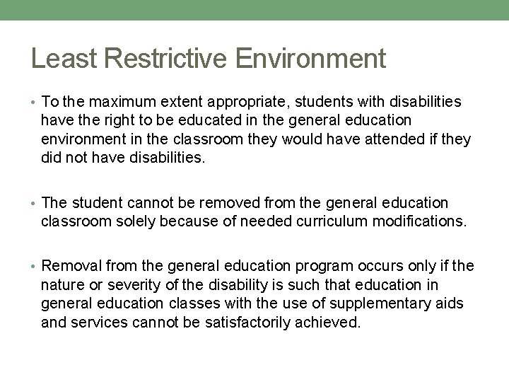 Least Restrictive Environment • To the maximum extent appropriate, students with disabilities have the