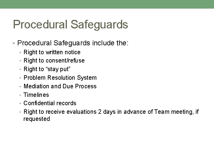 Procedural Safeguards • Procedural Safeguards include the: • Right to written notice • Right