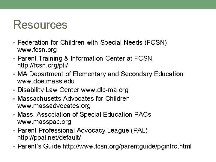 Resources • Federation for Children with Special Needs (FCSN) • • www. fcsn. org