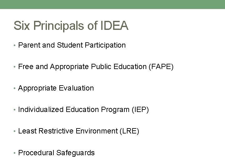 Six Principals of IDEA • Parent and Student Participation • Free and Appropriate Public