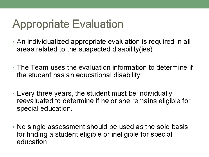 Appropriate Evaluation • An individualized appropriate evaluation is required in all areas related to