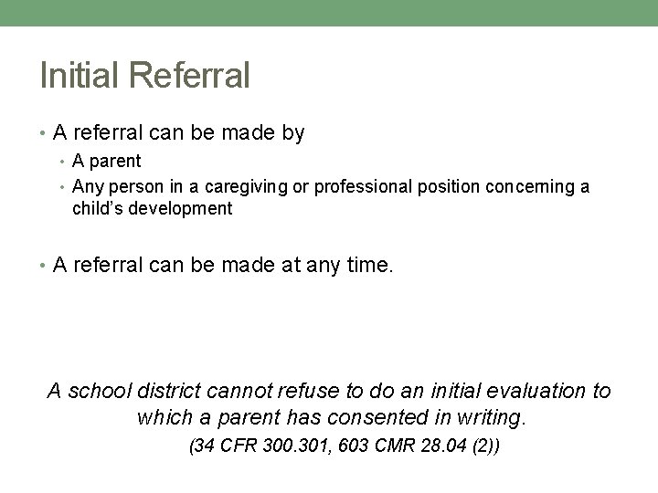 Initial Referral • A referral can be made by • A parent • Any